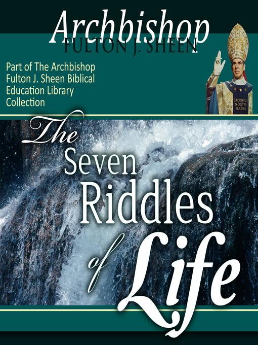 Title details for The Seven Riddles of Life by Archbishop Fulton Sheen - Available